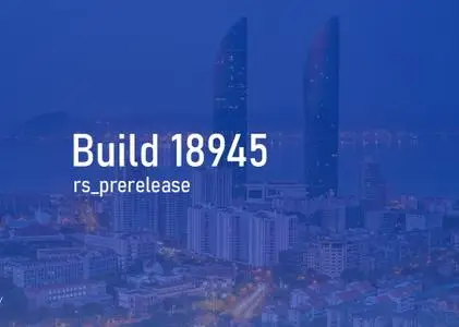 Windows 10 Insider Preview (20H1) Build 18945.1001 (18947.1000)