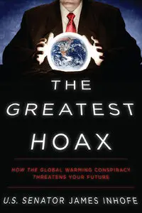 The Greatest Hoax: How the Global Warming Conspiracy Threatens Your Future (Repost)