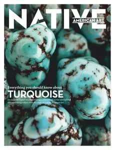 Native American Art Magazine - Everything You Should Know About Turquoise – April 2023