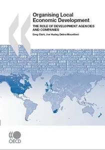 Local Economic and Employment Development (LEED) Organising Local Economic Development: The Role of... (repost)