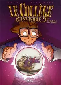 Le collège invisible - Tome 07 - Retournum à la Terrum