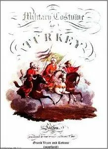 The Turkish Army of 1812 from the Book by Thomas McLean Published in 1815 (repost)