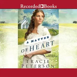«A Matter of Heart» by Tracie Peterson