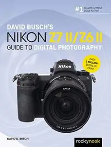 David Busch's Nikon Z7 II/Z6 II Guide to Digital Photography