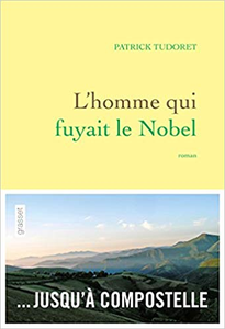 L'homme qui fuyait le Nobel - Patrick Tudoret