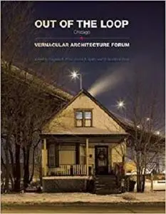 Out of the Loop: Vernacular Architecture Forum Chicago