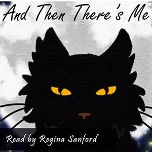 «And Then There's Me Part One» by Regina Sanford