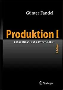 Produktion I: Produktions- und Kostentheorie