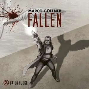 «Fallen - Folge 3: Baton Rouge» by Marco Göllner