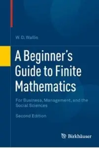 A Beginner's Guide to Finite Mathematics: For Business, Management, and the Social Sciences [Repost]