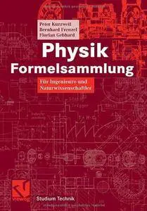 Physik Formelsammlung für Ingenieure und Naturwissenschaftler. Mit Anwendungen und Beispielen aus Technik (Repost)