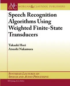 Speech Recognition Algorithms Using Weighted Finite-State Transducers