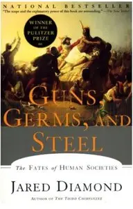 Guns, Germs, and Steel: The Fates of Human Societies [Repost]