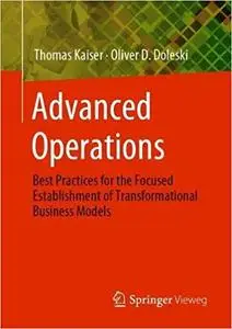 Advanced Operations: Best Practices for the Focused Establishment of Transformational Business Models