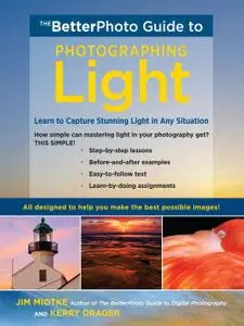 The BetterPhoto Guide to Photographing Light: Learn to Capture Stunning Light in any Situation (repost)