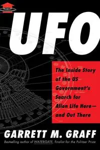 UFO: The Inside Story of the US Government's Search for Alien Life Here―and Out There