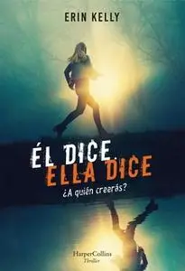 «Él dice. Ella dice» by Erin Kelly