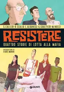 AA.VV. - Resistere. Quattro storie di lotta alla mafia