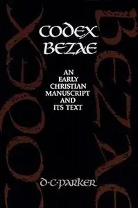 Codex Bezae: An Early Christian Manuscript and its Text