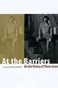 At the Barriers: On the Poetry of Thom Gunn