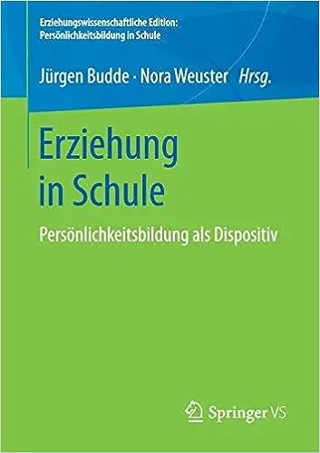 Erziehung in Schule: Persönlichkeitsbildung als Dispositiv