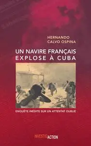 Un Navire français explose à Cuba : Enquête inédite sur un attentat oublié - Hernando Calvo Ospina