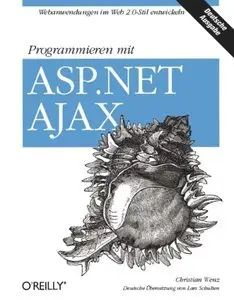 Programmieren mit ASP.NET AJAX Webanwendungen im Web 2.0 Stil entwickeln (Repost)