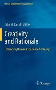 Creativity and Rationale: Enhancing Human Experience by Design
