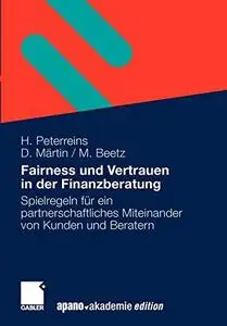 Fairness und Vertrauen in der Finanzberatung: Spielregeln für ein partnerschaftliches Miteinander von Kunden und Beratern