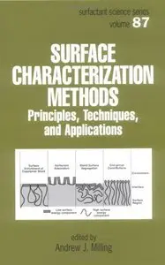 Surface Characterization Methods: Principles, Techniques, and Applications (Surfactant Science) by Andrew J. Milling (Repost)