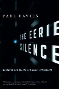 The Eerie Silence: Renewing Our Search for Alien Intelligence