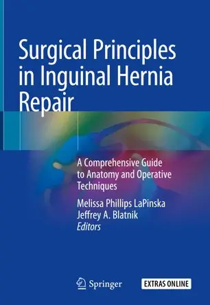 Surgical Principles in Inguinal Hernia Repair: A Comprehensive Guide to Anatomy and Operative Techniques (Repost)