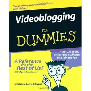 Videoblogging For Dummies (For Dummies (Computers)) by Stephanie Cottrell Bryant [Repost]