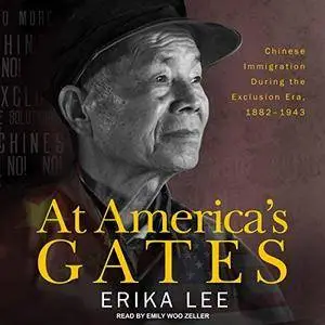 At America's Gates: Chinese Immigration During the Exclusion Era, 1882-1943 [Audiobook]