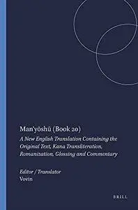 Man'yōshū, Book 20: A New English Translation Containing the Original Text, Kana Transliteration, Romanization, Glossing and Co