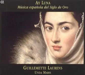 Guillemette Laurens, Unda Maris - Ay Luna: Musica espanola del Siglo de Oro (2004)