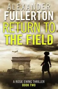 «Return to the Field» by Alexander Fullerton