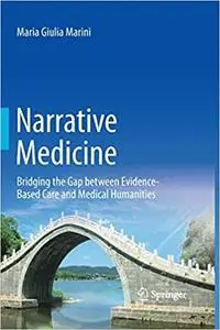 Narrative Medicine: Bridging the Gap between Evidence-Based Care and Medical Humanities (Repost)