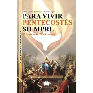 «Para vivir pentecostés siempre» by Monseñor Ramón Benito De La Rosa y Carpio