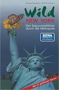 Wild New York. Der Naturreiseführer durch die Metropole