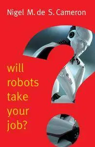 Will Robots Take Your Job?: A Plea for Consensus (New Human Frontiers)