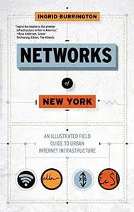 Networks of New York: An Illustrated Field Guide to Urban Internet Infrastructure