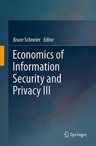 Economics of Information Security and Privacy III (Repost)