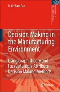 Decision Making in the Manufacturing Environment (Repost)