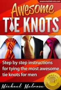 Awesome Tie Knots: How to Tie the Most Unique & Stylish Necktie Knots for Men (repost)