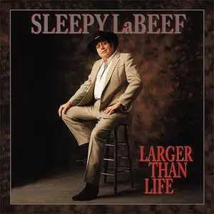 Sleepy LaBeef - Larger Than Life (1996)