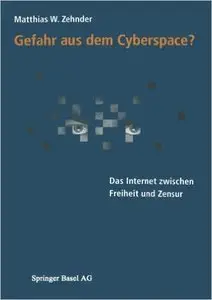Gefahr aus dem Cyberspace?: Das Internet zwischen Freiheit und Zensur