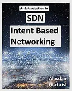 An Introduction to SDN Intent Based Networking