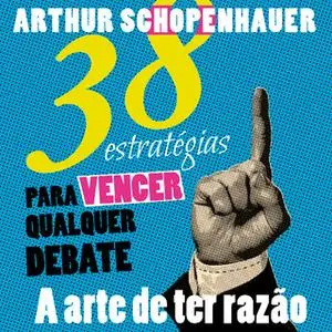 «38 Estratégias para vencer qualquer debate» by Arthur Schopenhauer