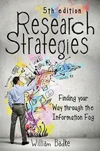 Research Strategies: Finding Your Way Through the Information Fog (5th edition) 